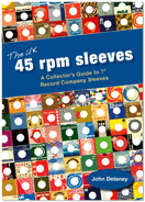 The UK 45 rpm Sleeves - A Collector's Guide to 7 inch Record Company Sleeves