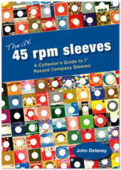 The UK 45 rpm Sleeves - A Collector's Guide to 7 inch Record Company Sleeves
